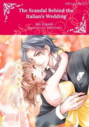 THE SCANDAL BEHIND THE ITALIAN'S WEDDING Harlequin Comics【電子書籍】[ Millie Adams ]