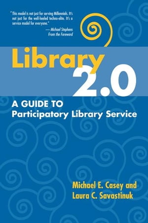 Library 2.0: A Guide to Participatory Library Service