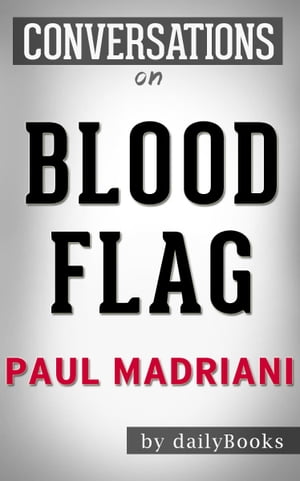 Conversations on Blood Flag By Paul Madriani【電子書籍】[ dailyBooks ]