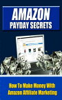 Amazon Payday Secrets【電子書籍】[ John Hawkins ]