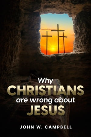 Why Christians are wrong about Jesus