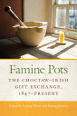 Famine Pots The Choctaw?Irish Gift Exchange, 1847?Present【電子書籍】