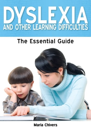 Dyslexia and Other Learning Difficulties: The Essential Guide