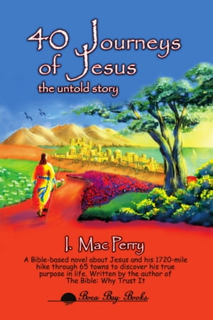 40 JOURNEYS OF JESUS: The Untold Story - A Historical Novel