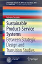 Sustainable Product-Service Systems Between Strategic Design and Transition Studies【電子書籍】[ Fabrizio Ceschin ]