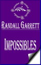 Impossibles【電子書籍】[ Randall Garrett ]