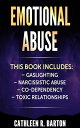 Emotional Abuse Gaslighting, Narcissistic Abuse, Co-Dependency, Toxic Relationships【電子書籍】 Cathleen R Barton