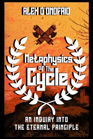 Metaphysics of the Cycle An Inquiry into the Eternal Principle