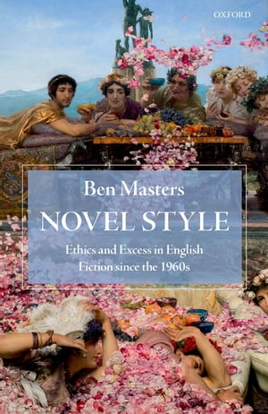 楽天楽天Kobo電子書籍ストアNovel Style Ethics and Excess in English Fiction since the 1960s【電子書籍】[ Ben Masters ]