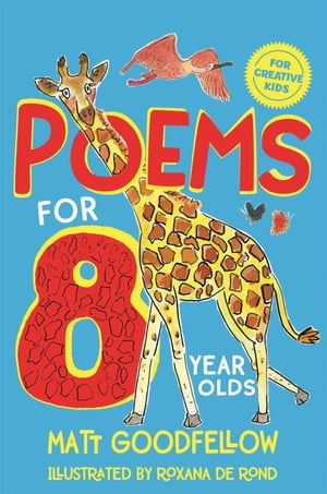 Poems for 8 Year Olds【電子書籍】[ Matt Goodfellow ]