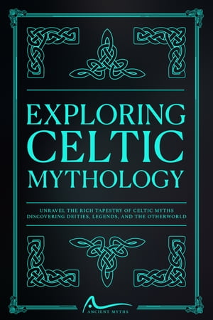 Exploring Celtic Mythology