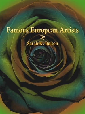 ŷKoboŻҽҥȥ㤨Famous European ArtistsŻҽҡ[ Sarah K. Bolton ]פβǤʤ442ߤˤʤޤ