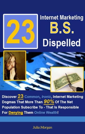 23 Internet Marketing BS Dispelled【電子書
