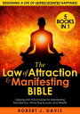 The Law of Attraction and Manifesting Bible 5 in 1 Tapping Into the Universe for Manifesting Abundance, Attracting Success and Wealth, and Designing a Life of Unprecedented Happiness【電子書籍】 Robert J. Davis