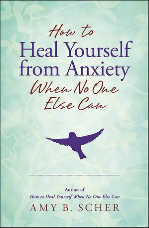 How to Heal Yourself from Anxiety When No One Else CanŻҽҡ[ Amy B. S...