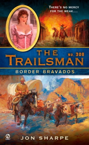 The Trailsman #308 Border BravadosŻҽҡ[ Jon Sharpe ]