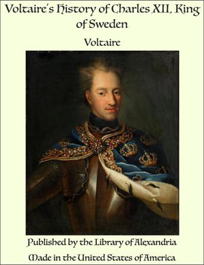 Voltaire's History of Charles XII, King of Sweden