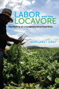 ŷKoboŻҽҥȥ㤨Labor and the Locavore The Making of a Comprehensive Food EthicŻҽҡ[ Margaret Gray ]פβǤʤ3,200ߤˤʤޤ