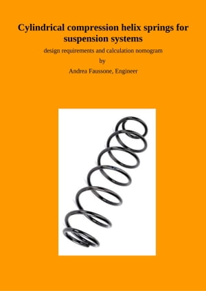 Cylindrical Compression Helix Springs For Suspension Systems【電子書籍】[ Andrea Faussone ]