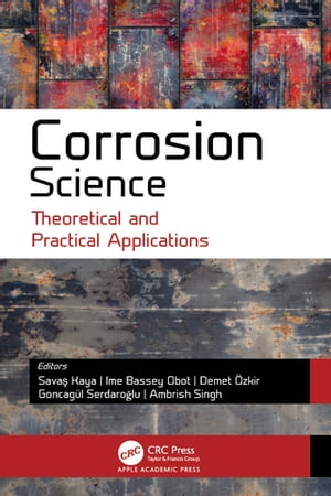 Corrosion Science Theoretical and Practical Applications【電子書籍】