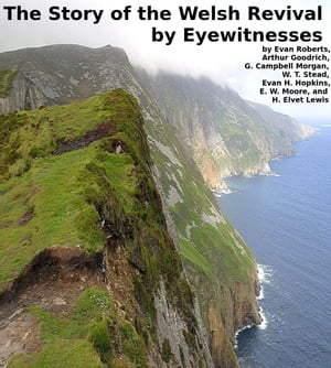 The Story of the Welsh Revival by Eyewitnesses