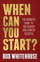 When Can You Start? The Insider's Guide to Job Search and Career Success【電子書籍】[ ...