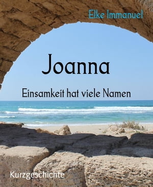 Joanna Einsamkeit hat viele Namen