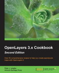 OpenLayers 3.x Cookbook - Second Edition【電子書籍】[ Peter J. Langley ]