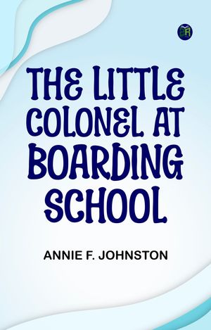 ŷKoboŻҽҥȥ㤨The Little Colonel at Boarding-SchoolŻҽҡ[ Annie F. Johnston ]פβǤʤ158ߤˤʤޤ