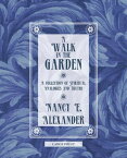 A Walk in the Garden A Collection of Spiritual Analogies and Truths【電子書籍】[ Nancy E. Alexander ]