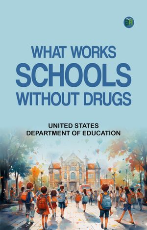 ŷKoboŻҽҥȥ㤨WHAT WORKS: SCHOOLS WITHOUT DRUGSŻҽҡ[ UNITED STATES. DEPARTMENT OF EDUCATION ]פβǤʤ158ߤˤʤޤ