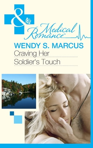 Craving Her Soldier's Touch (Mills & Boon Medica