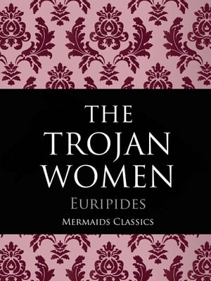 The Trojan Women of Euripides