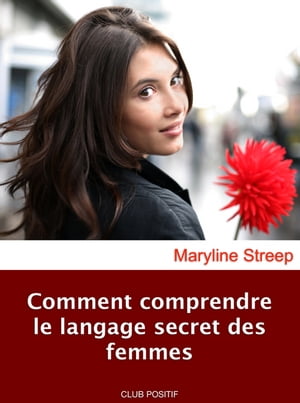 Comment comprendre le langage secret des femmes