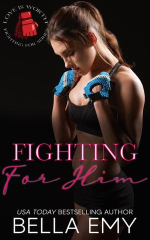 Fighting for Him Love is Worth Fighting For, 3【電子書籍】 Bella Emy