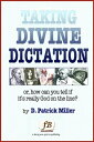 Taking Divine Dictation: or, how can you tell if it 039 s really God on the line 【電子書籍】 D. Patrick Miller