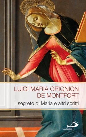 Il segreto di Maria e altri scritti【電子書籍】[ Luigi Maria Grignion de Montfort ]