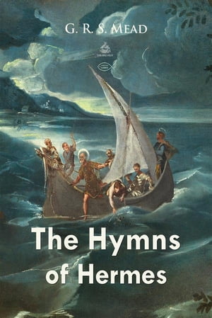 The Hymns of Hermes【電子書籍】[ G. R. S. Mead ]