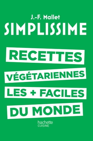 Simplissime - Recettes v?g?tariennes Les recettes v?g?tariennes les + faciles du monde