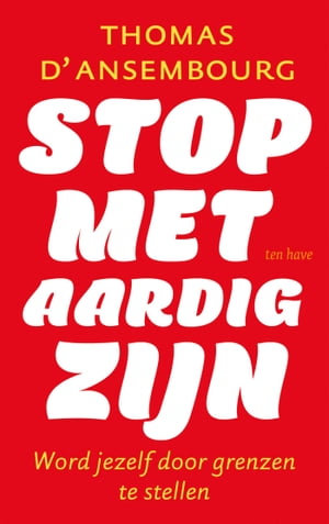 Stop met aardig zijn