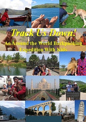 Track Us Down! An Around-the-World Backpacking Expedition with Kids