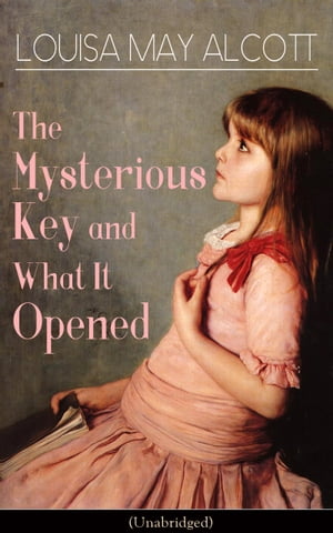 The Mysterious Key and What It Opened (Unabridged)