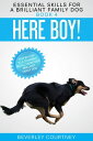 Here Boy! Step-by-step to a Stunning Recall from your Brilliant Family Dog【電子書籍】[ Beverley Courtney ]