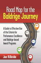 Road Map for the Baldrige Journey A Guide to Effective Use of the Criteria for Performance Excellence and Baldrige-based Award Programs【電子書籍】 Joe Kilbride