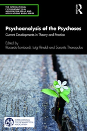 Psychoanalysis of the Psychoses Current Developments in Theory and PracticeŻҽҡ