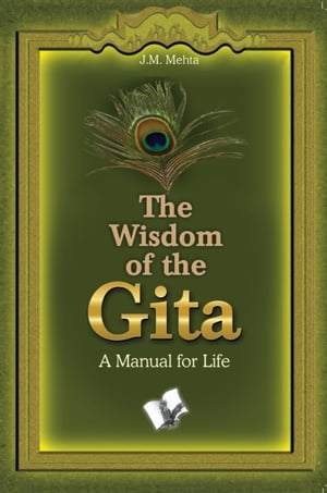 Wisdom Of The Gita【電子書籍】[ J.M. Mehta ]