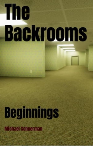 The Backrooms Beginnings Backrooms, #2