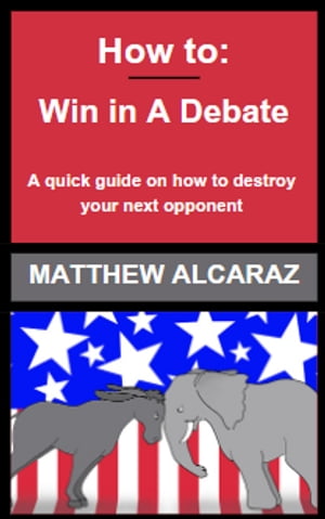 How to: Win in A Debate