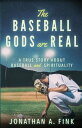 ŷKoboŻҽҥȥ㤨The Baseball Gods are Real A True Story about Baseball and SpiritualityŻҽҡ[ Jonathan A Fink ]פβǤʤ1,134ߤˤʤޤ