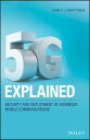 5G Explained Security and Deployment of Advanced Mobile Communications【電子書籍】 Jyrki T. J. Penttinen